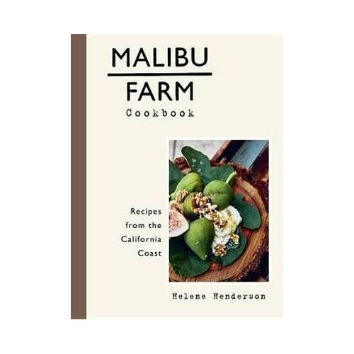 Malibu Farm Cookbook: Recipes from the California Coast