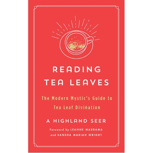 Reading Tea Leaves: The Modern Mystic's Guide to Tea Leaf Divination