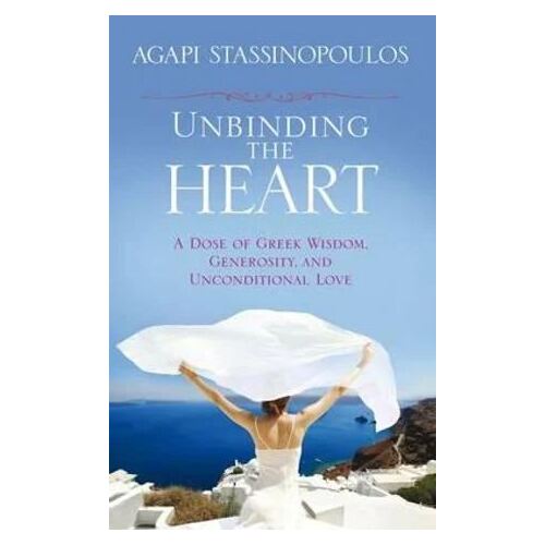 Unbinding the Heart: A Dose of Greek Wisdom, Generosity, and Unconditional Love