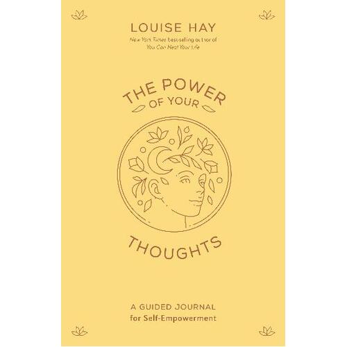 Power of Your Thoughts, The: A Guided Journal for Self-Empowerment