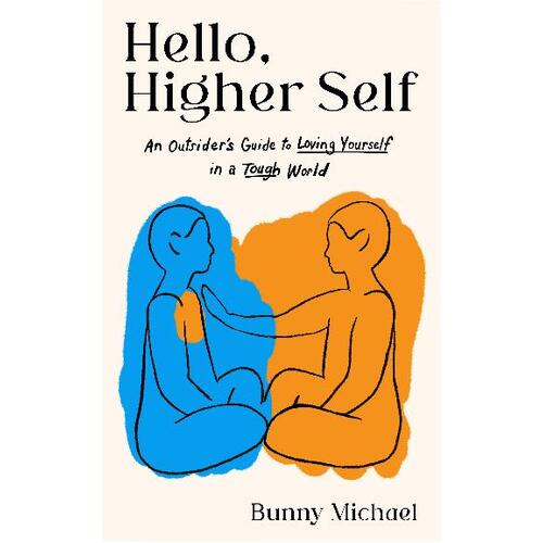 Hello, Higher Self: An Outsider's Guide to Loving Yourself in a Tough World