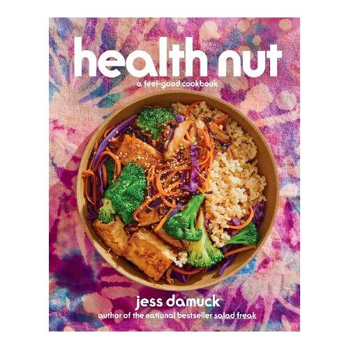 Health Nut: A Feel-Good Cookbook