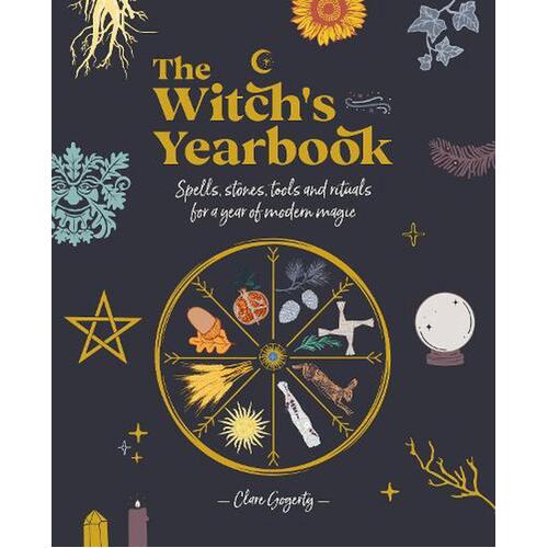 Witch's Yearbook, The: Spells, stones, tools and rituals for a year of modern magic