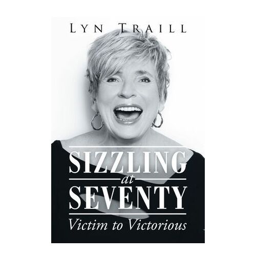 Sizzling at Seventy: Victim to Victorious