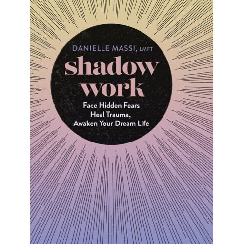 Shadow Work: Face Hidden Fears, Heal Trauma, Awaken Your Dream Life