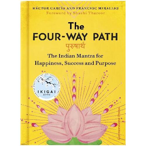 Four-Way Path, The: The Indian Secret to a Life of Happiness and Purpose