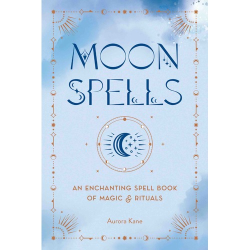 Moon Spells: An Enchanting Spell Book of Magic & Rituals