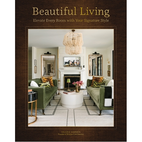 Beautiful Living: Elevate Every Room with Your Signature Style