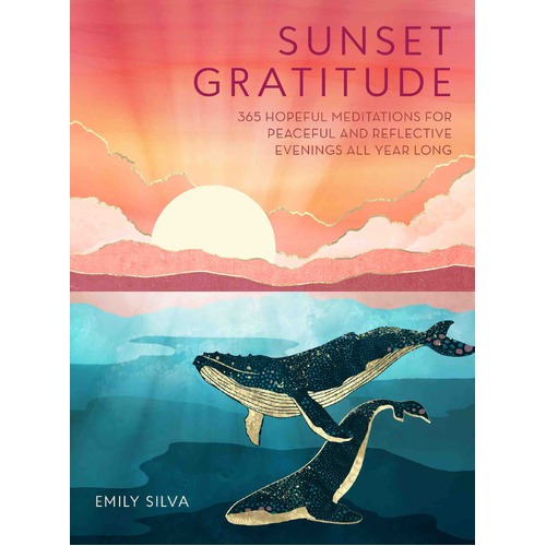 Sunset Gratitude: 365 Hopeful Meditations for Peaceful and Reflective Evenings All Year Long