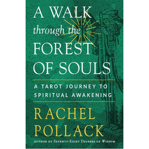 Walk Through the Forest of Souls, A: A Tarot Journey to Spiritual Awakening