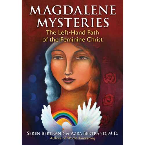 Magdalene Mysteries: The Left-Hand Path of the Feminine Christ