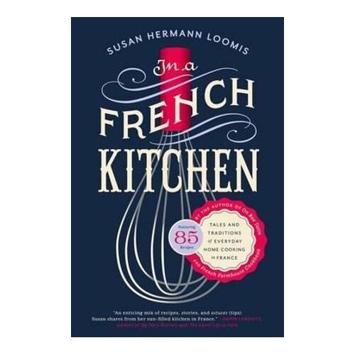 In a French Kitchen: Tales and Traditions of Everyday Home Cooking in France