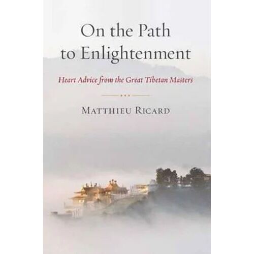 On the Path to Enlightenment: Heart Advice from the Great Tibetan Masters