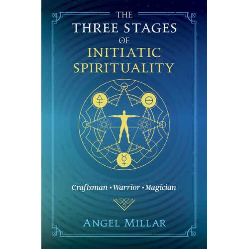 Three Stages of Initiatic Spirituality, The: Craftsman, Warrior, Magician