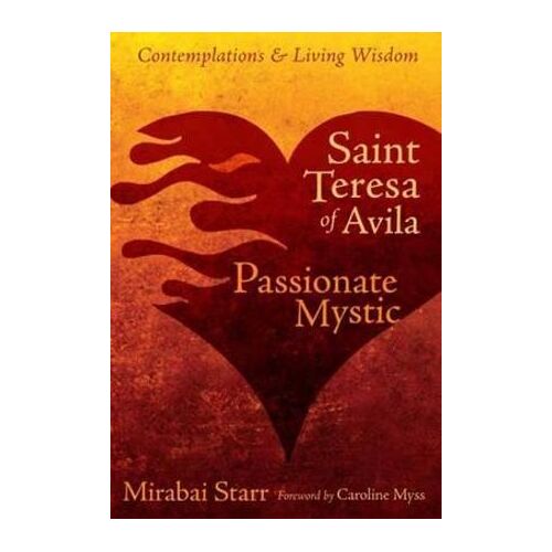 Saint Teresa of Avila: Passionate Mystic