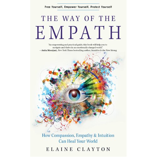 Way of the Empath: How Compassion, Empathy, and Intuition Can Heal Your World