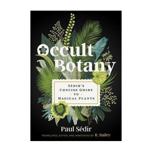 Occult Botany: Sedir's Concise Guide to Magical Plants