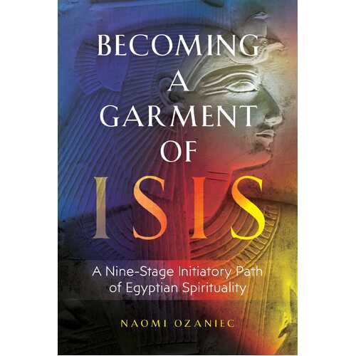 Becoming a Garment of Isis: A Nine-Stage Initiatory Path of Egyptian Spirituality