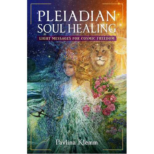 Pleiadian Soul Healing: Light Messages for Cosmic Freedom