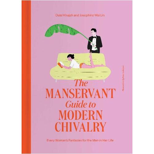 ManServant Guide to Modern Chivalry, The: Every Woman's Fantasies for the Men in Her Life