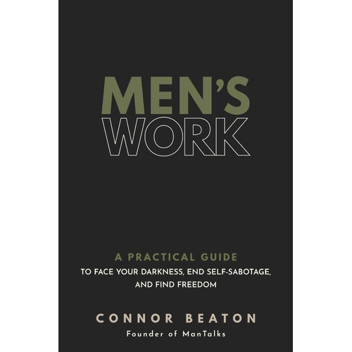 Men's Work: A Practical Guide to Face Your Darkness, End Self-Sabotage, and Find Freedom