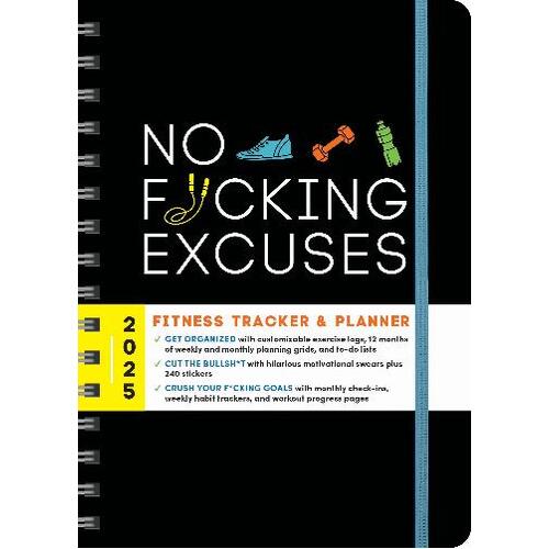 2025 No F*cking Excuses Fitness Tracker: A Planner to Cut the Bullsh*t and Crush Your Goals This Year