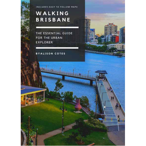 Walking Brisbane: An essential guide for the urban explorer