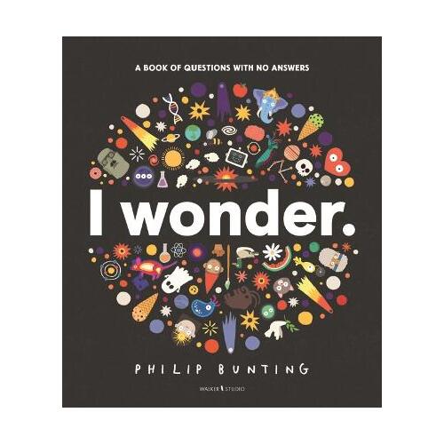 I Wonder: A Book of Questions with No Answers