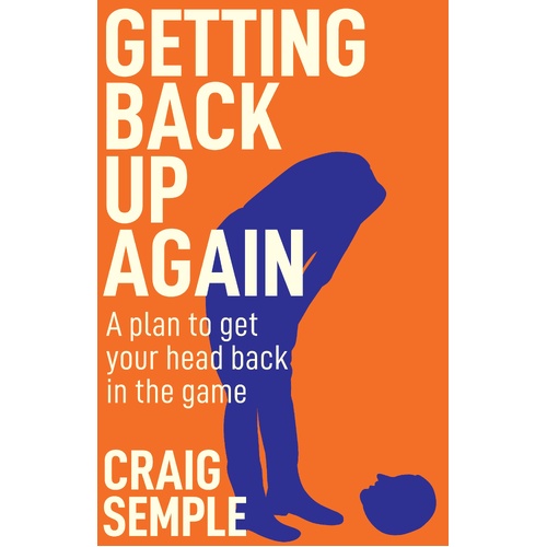 Getting Back Up Again: A plan to get your head back in the game