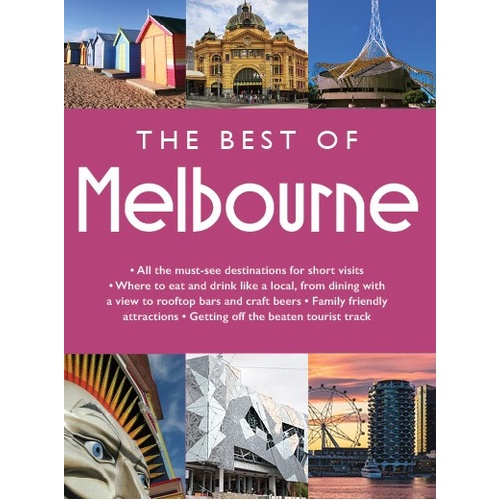 Best of MELBOURNE, The: All the must-see destinations for short visits