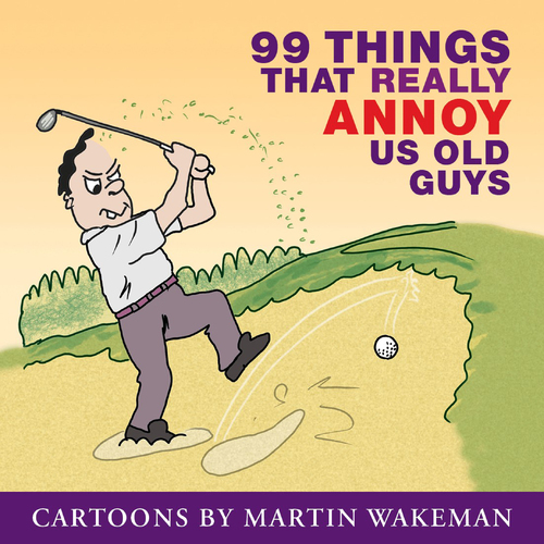 99 Things That Really Annoy Us Old Guys