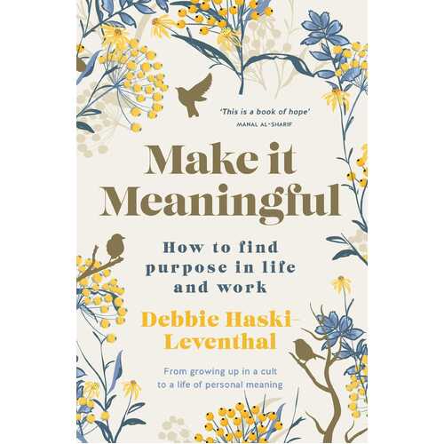 Make it Meaningful: Finding Purpose in Life and Work