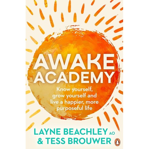 Awake Academy: Know yourself, grow yourself and live a happier, more purposeful life