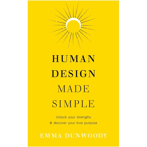 Human Design Made Simple: Unlock your strengths & discover your true purpose