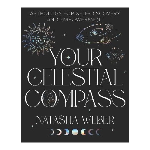 Your Celestial Compass: Astrology for self-discovery and empowerment