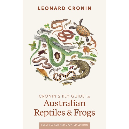 Cronin's Key Guide to Australian Reptiles and Frogs: Fully revised edition