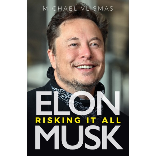 Elon Musk: Risking It All