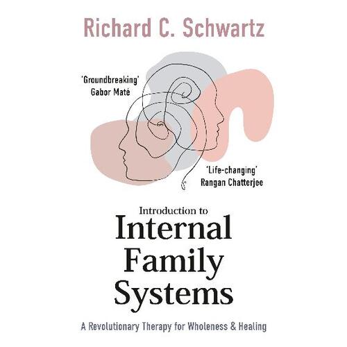 Introduction to Internal Family Systems: A Revolutionary Therapy for Wholeness & Healing