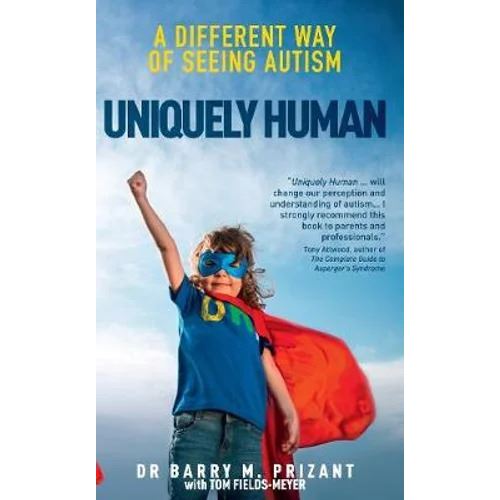 Uniquely Human: A Different Way of Seeing Autism