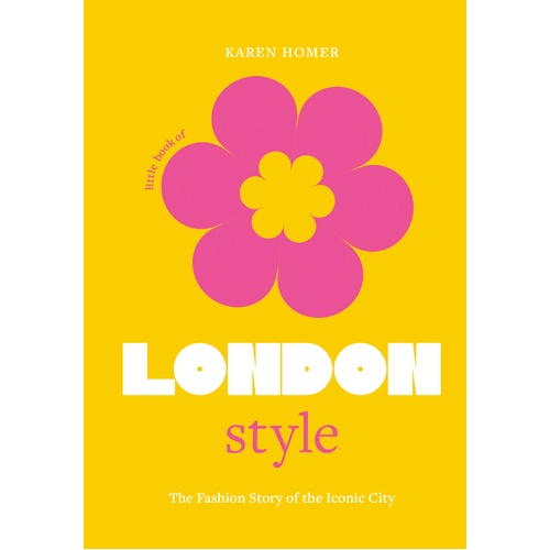 Little Book of London Style: The fashion story of the iconic city