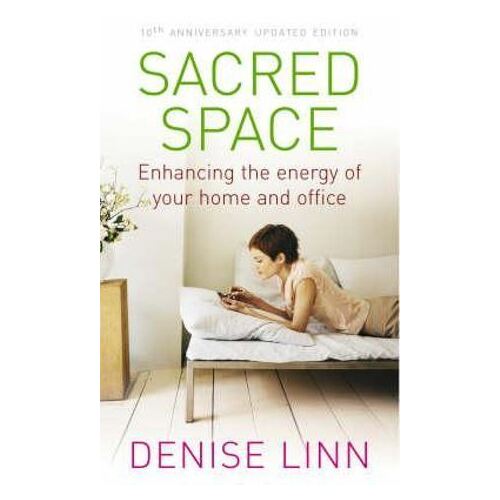 Sacred Space: Enhancing the Energy of Your Home and Office