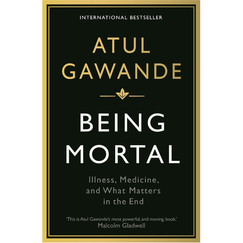 Being Mortal: Illness, Medicine and What Matters in the End