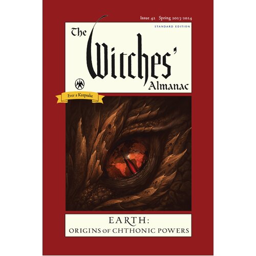 Witches' Almanac 2023, The: Issue 42, Spring 2023 to Spring 2024 Earth: Origins of Chthonic Powers