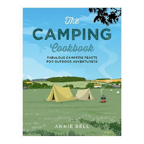 Camping Cookbook, The: Fabulous Campfire Feasts for Outdoor Adventurers