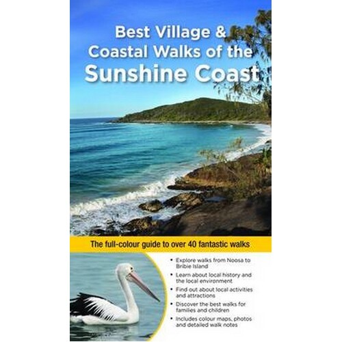 Best Village & Coastal Walks of the Sunshine Coast: The Full-Colour Guide to Over 36 Fantastic Walks