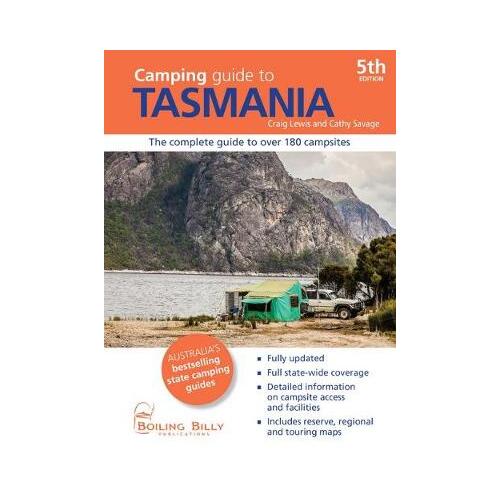 Camping Guide to Tasmania: The Complete Guide to Over 180 Campsites