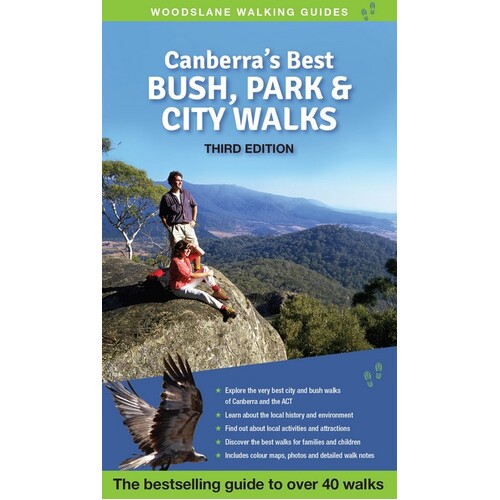 Canberra's Best Bush, Park & City Walks: The Bestselling Guide to 40 Fantastic Walks