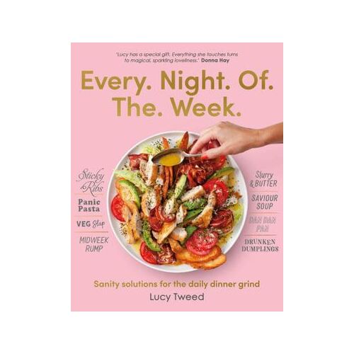 Every Night of the Week: Sanity solutions for the daily dinner grind