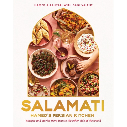 Salamati: Hamed's Persian kitchen; recipes and stories from Iran to the other side of the world