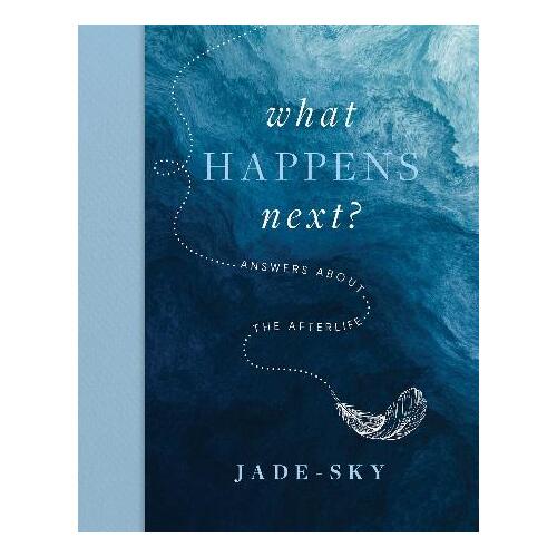 What Happens Next?: Answers about the afterlife